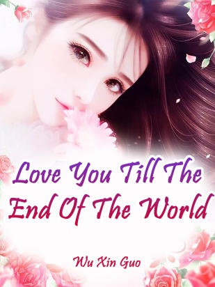 Love You Till The End Of The World
